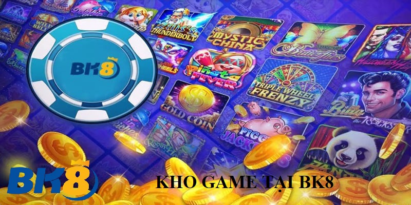 Kho game khủng tại BK8 - Nơi hội tụ tinh hoa giải trí quốc tế