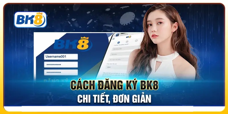 lam sao de dang ky tai khoan bk8 Làm sao để đăng ký được tài khoản BK8?