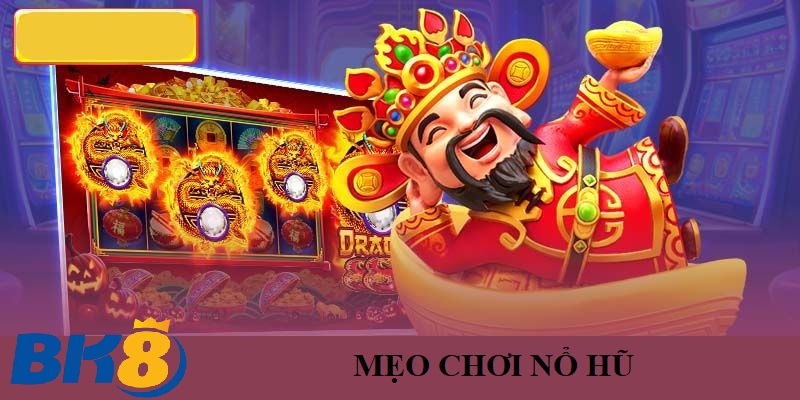 Những mẹo chơi Nổ Hũ dễ thắng 