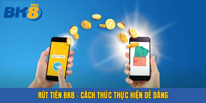 tai sao ban nen uu tien rut tien bk8 tren dien thoai Tại Sao Bạn Nên Ưu Tiên Rút Tiền BK8 Trên Ứng Dụng Di Động?