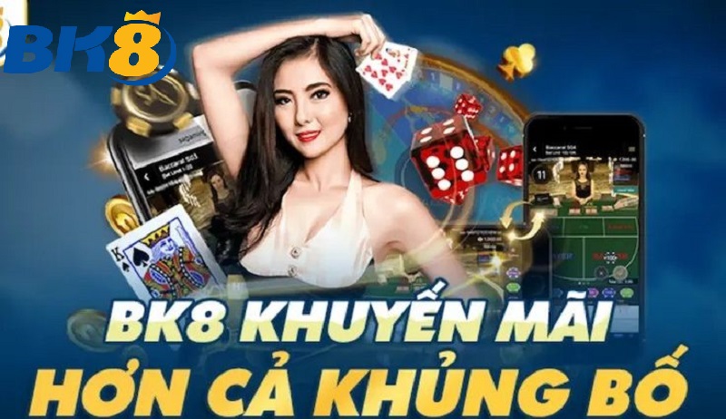 Ưu đãi khủng tại BK8 - Cơ hội vàng cho người chơi mới và cũ